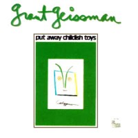 Purchase Grant Geissman - Put Away Childish Toys (Vinyl)
