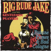 Purchase Big Rude Jake - Butane Fumes And Bad Cologne