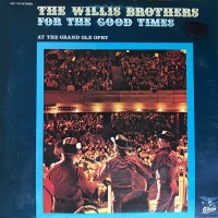 Purchase The Willis Brothers - For The Good Times (At The Grand Ole Opry) (Vinyl)