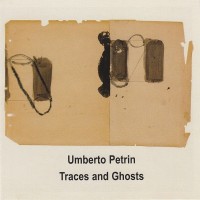 Purchase Umberto Petrin - Traces And Ghosts