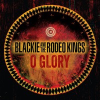 Purchase Blackie And The Rodeo Kings - O Glory