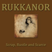 Purchase Rukkanor - Scrap, Rustle And Scarce