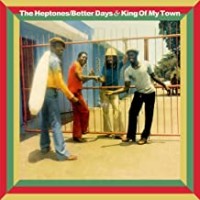 Purchase The Heptones - Betters Days And King Of My Town - Expanded Editions