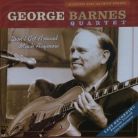 Purchase George Barnes Quartet - Don't Get Around Much Anymore