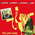 Buy Arthur Brown's Kingdom Come - The Lost Ears (Vinyl) CD1 Mp3 Download