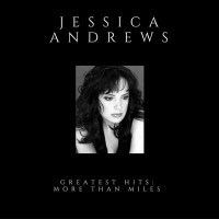Purchase Jessica Andrews - Greatest Hits: More Than Miles