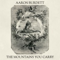 Purchase Aaron Burdett - The Mountains You Carry (CDS)