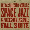 Buy The Last Electro-Acoustic Space Jazz & Percussion Ensemble - Fall Suite Mp3 Download