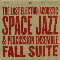 Purchase The Last Electro-Acoustic Space Jazz & Percussion Ensemble - Fall Suite