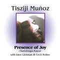 Buy Tisziji Munoz - Presence Of Joy (Samboga-Kaya) Mp3 Download