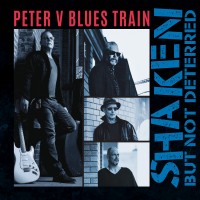 Purchase Peter V Blues Train - Shaken But Not Deterred