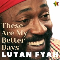 Purchase Lutan Fyah - These Are My Better Days