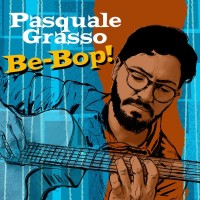 Purchase Pasquale Grasso - Be-Bop!