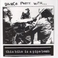 Buy This Bike Is A Pipe Bomb - Dance Party With... Mp3 Download