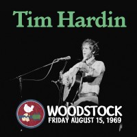 Purchase Tim Hardin - Live At Woodstock (Friday August 15, 1969)