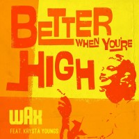 Purchase Wax - Better When You're High (Feat. Krysta Youngs) (CDS)