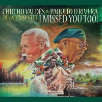 Purchase Chucho Valdes - I Missed You Too! (With Paquito D'rivera)