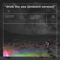 Purchase The Glitch Mob - Drink The Sea (Ambient Version) (With Superposition)