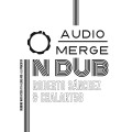 Buy Roberto Sánchez & Chalart58 - Audio Merge In Dub Mp3 Download