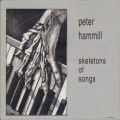 Buy Peter Hammill - Skeletons Of Songs CD1 Mp3 Download