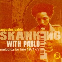 Purchase Augustus Pablo - Skanking With Pablo - Melodica For Hire 1971-77