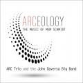 Buy Arc Trio & The John Daversa Big Band - Arceology: The Music Of Msm Schmidt Mp3 Download