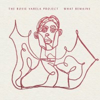 Purchase The Rosie Varela Project - What Remains
