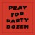 Buy Party Dozen - Pray For Party Dozen Mp3 Download
