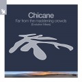 Buy Chicane - Far From The Maddening Crowds (Evolution Extended Mixes) Mp3 Download