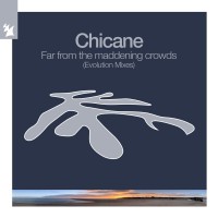 Purchase Chicane - Far From The Maddening Crowds (Evolution Extended Mixes)