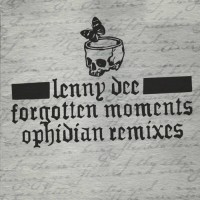Purchase Lenny Dee - Forgotten Moments - Ophidian Remixes (EP)