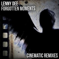 Purchase Lenny Dee - Forgotten Moments (Cinematic Remixes) (EP)