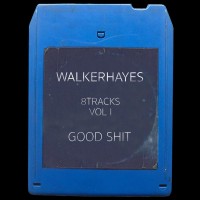 Purchase Walker Hayes - 8Tracks, Vol. 1: Good Shit