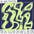 Buy Alan Dixon - I'm Ok, You're Ok (We'll Be Ok) (EP) Mp3 Download