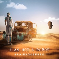 Purchase Brainsqueezed - I Am Not A Robot