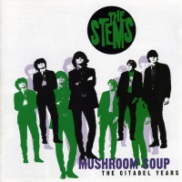 Purchase The Stems - Mushroom Soup, The Citadel Years