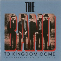 Purchase The Band - To Kingdom Come (The Definitive Collection) CD1