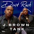 Buy J. Brown - Don't Rush (Feat. Tank) (CDS) Mp3 Download