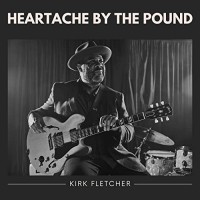 Purchase Kirk Fletcher - Heartache By The Pound