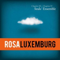 Purchase Rosa Luxemburg - Chapitre III: Seuls, Chapitre IV: Ensemble