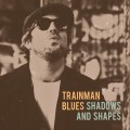 Buy Trainman Blues - Shadows And Shapes Mp3 Download