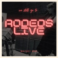 Purchase Whitney Rose - We Still Go To Rodeos Live