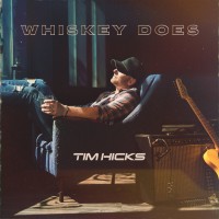 Purchase Tim Hicks - Whiskey Does (CDS)