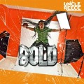 Buy Uncle Reece - Bold Mp3 Download