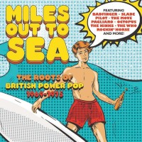 Purchase VA - Miles Out To Sea (The Roots Of British Power Pop 1969-1975) (Extended Edition) CD1