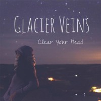 Purchase Glacier Veins - Clear Your Head (EP)