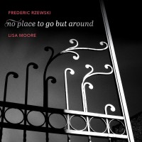 Purchase Lisa Moore - Frederic Rzewski: No Place To Go But Around