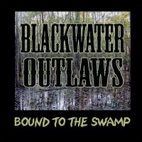 Purchase Blackwater Outlaws - Bound To The Swamp (EP)