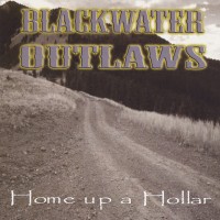 Purchase Blackwater Outlaws - Home Up A Hollar