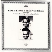 Purchase Gene Gilmore - Complete Recordings In Chronological Order 1939-1940 (With The Five Breezes)